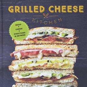 Bread And Cheese And Everything In Between Grilled Cheese Cookbook, Shipped Right to Your Door